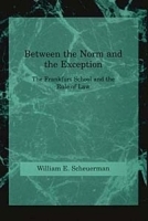 Between the Norm and the Exception: The Frankfurt School and the Rule of Law (Studies in Contemporary German Social Thought) артикул 10636b.