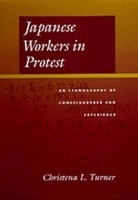 Japanese Workers in Protest: An Ethnography of Consciousness and Experience артикул 10644b.