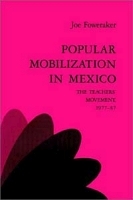 Popular Mobilization in Mexico: The Teacher{s Movement 1977-87 артикул 10672b.